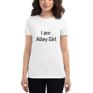 I am Alley Girl- Women's short sleeve t-shirt